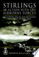 Stirlings in action with the airborne forces : air support for SAS and resistance operations during WWII /