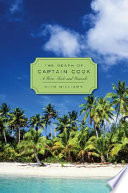 The death of Captain Cook : a hero made and unmade /