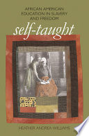 Self-taught : African American education in slavery and freedom /