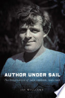 Author under sail : the imagination of Jack London, 1902-1907 /