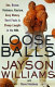 Loose balls : easy money, hard fouls, cheap laughs, and true love in the NBA /