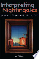 Interpreting nightingales : gender, class, and histories / Jeni Williams.