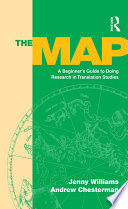 The map : a beginner's guide to doing research in translation studies / by Jenny Williams and Andrew Chesterman.