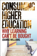Consuming higher education why learning can't be bought /