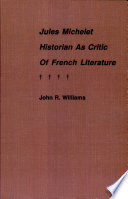 Jules Michelet : historian as critic of French literature /