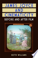 James Joyce and cinematicity : before and after film /