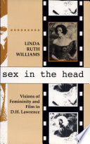 Sex in the head : visions of femininity and film in D.H. Lawrence /