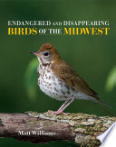 Endangered and disappearing birds of the Midwest /