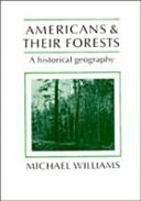 Americans and their forests : a historical geography / Michael Williams.