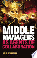 Middle managers as agents of collaboration /