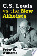 C.S. Lewis vs the new atheists / Peter S. Williams ; cover design by David McNeill.