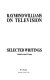 Raymond Williams on television : selected writings /