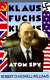 Klaus Fuchs, atom spy / Robert Chadwell Williams.