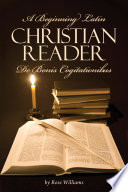 A beginning Latin Christian reader : de bonis cogitationibus / by Rose Williams.