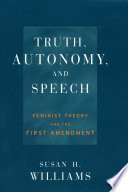 Truth, autonomy, and speech : feminist theory and the First Amendment /