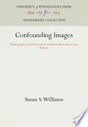 Confounding Images : Photography and Portraiture in Antebellum American Fiction /