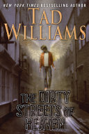 The dirty streets of heaven / Tad Williams.