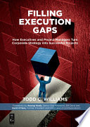 Filling execution gaps : how executives and project managers turn corporate strategy into successful projects /