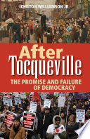 After Tocqueville : the promise and failure of democracy / Chilton Williamson.