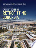 Case studies in retrofitting suburbia urban design strategies for urgent challenges /