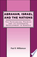 Abraham, Israel, and the nations : the patriarchal promise and its covenantal development in Genesis /