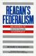 Reagan's federalism : his efforts to decentralize government /