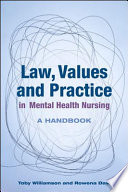 Law, values and practice in mental health nursing a handbook /