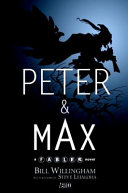 Peter & Max : a Fables novel / by Bill Willingham ; with illustrations by Steve Leialoha.