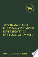 Dissonance and the drama of divine sovereignty in the book of Daniel /