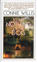 To say nothing of the dog, or, How we found the bishop's bird stump at last / Connie Willis.