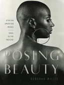 Posing beauty : African American images from the 1890s to the present / Deborah Willis.