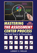 MASTERING THE ASSESSMENT CENTER PROCESS : the fast track to promotion 2nd edition.