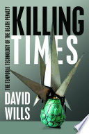 Killing times : the temporal technology of the death penalty / David Wills.
