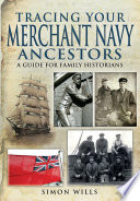 Tracing your merchant navy ancestors : a guide for family historians /