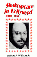 Shakespeare in Hollywood, 1929-1956 / Robert F. Willson, Jr.