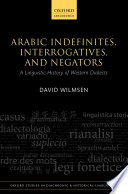 Arabic indefinites, interrogatives, and negators : a linguistic history of Western dialects /