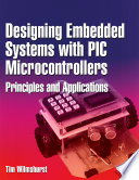 Designing embedded systems with PIC microcontrollers : principles and applications /