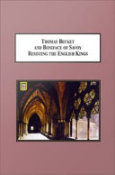 Thomas Becket and Boniface of Savoy resisting the English kings : the condemnations of 1270-1277 opposing the faculty at the universities of Paris and Oxford / Leland Edward Wilshire ; With a Foreword by Greg Peters.