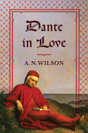 Dante in love / A.N. Wilson.