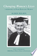 Changing women's lives : a biography of Dame Rosemary Murray /