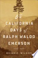 The California days of Ralph Waldo Emerson : a travelogue /