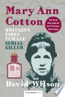 Mary Ann Cotton : Britain's first female serial killer /