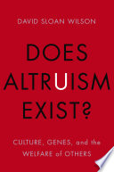 Does altruism exist? : culture, genes, and the welfare of others /