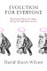 Evolution for everyone : how Darwin's theory can change the way we think about our lives / David Sloan Wilson.