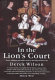 In the lion's court : power, ambition, and sudden death in the court of Henry VIII /