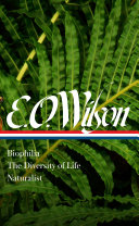 Biophilia, The diversity of life, Naturalist / Edward O. Wilson ; David Quammen, editor.