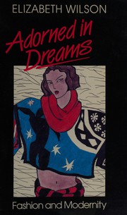 Adorned in dreams : fashion and modernity / Elizabeth Wilson.