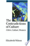 The contradictions of culture : cities, culture, women / Elizabeth Wilson.