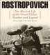 Rostropovich : the musical life of the great cellist, teacher, and legend / Elizabeth Wilson.