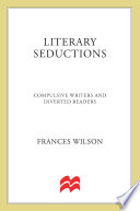 Literary seductions : compulsive writers and diverted readers /